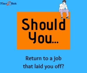 Should You Return To A Company That Laid You Off? Should You Return To A Company That Laid You Off?